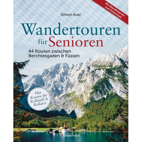 Simon Auer - Wandertouren für Senioren. 44 Routen zwischen Berchtesgaden & Füssen plus Routen für Rollstuhl und Rollator. Auch für Kinderwagen geeignet.