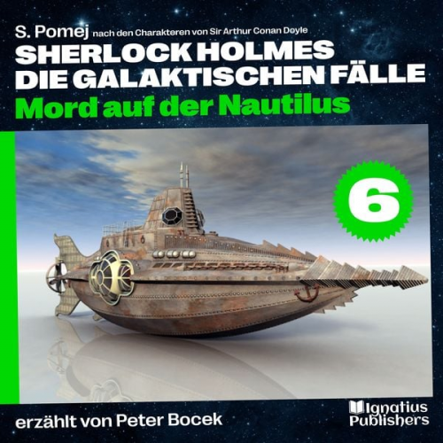 Arthur Conan Doyle S. Pomej - Mord auf der Nautilus (Sherlock Holmes - Die galaktischen Fälle, Folge 6)