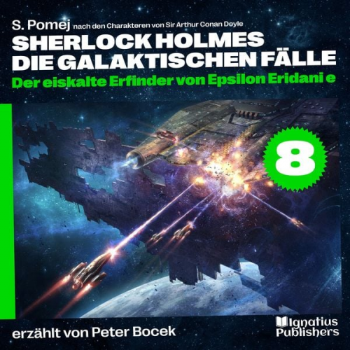 Arthur Conan Doyle S. Pomej - Der eiskalte Erfinder von Epsilon Eridani e (Sherlock Holmes - Die galaktischen Fälle, Folge 8)