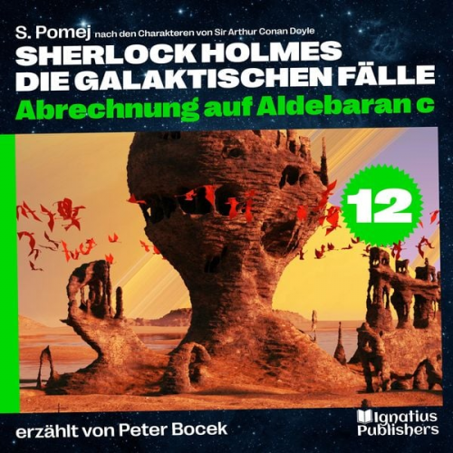 Arthur Conan Doyle S. Pomej - Abrechnung auf Aldebaran c (Sherlock Holmes - Die galaktischen Fälle, Folge 12)