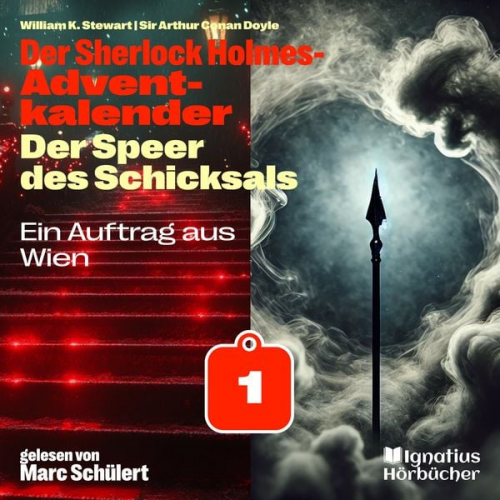 Arthur Conan Doyle William K. Stewart - Ein Auftrag aus Wien (Der Sherlock Holmes-Adventkalender: Der Speer des Schicksals, Folge 1)