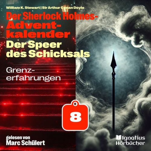Arthur Conan Doyle William K. Stewart - Grenzerfahrungen (Der Sherlock Holmes-Adventkalender: Der Speer des Schicksals, Folge 8)
