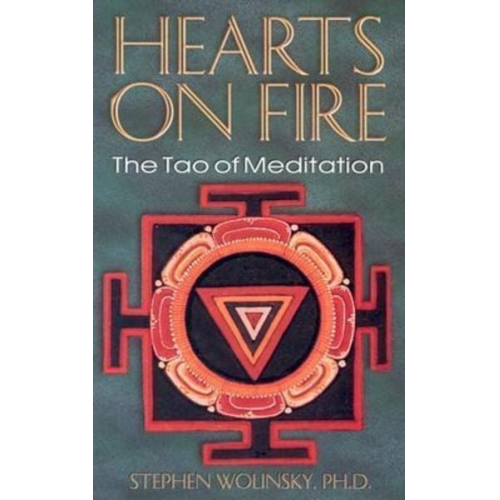 Stephen Wolinsky - Hearts on Fire: The Tao of Mediation, the Birth of Quantum Psychology