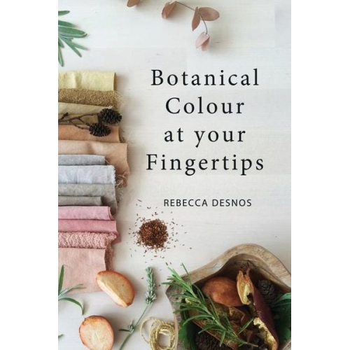 Rebecca Desnos - Botanical Colour at your Fingertips