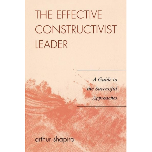 Arthur Shapiro - The Effective Constructivist Leader