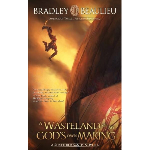 Bradley P. Beaulieu - A Wasteland of My God's Own Making: A Shattered Sands Novella