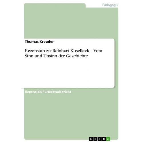 Thomas Kreuder - Rezension zu: Reinhart Koselleck ¿ Vom Sinn und Unsinn der Geschichte