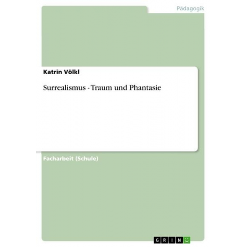 Katrin Völkl - Surrealismus - Traum und Phantasie