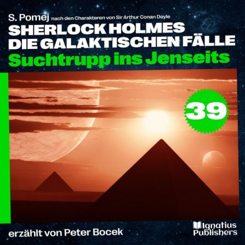 Arthur Conan Doyle S. Pomej - Suchtrupp ins Jenseits (Sherlock Holmes - Die galaktischen Fälle, Folge 39)