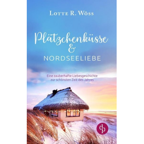 Lotte R. Wöss - Plätzchenküsse und Nordseeliebe