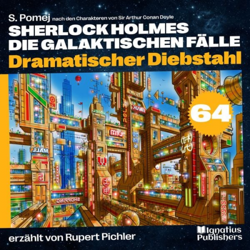 Arthur Conan Doyle S. Pomej - Dramatischer Diebstahl (Sherlock Holmes - Die galaktischen Fälle, Folge 64)