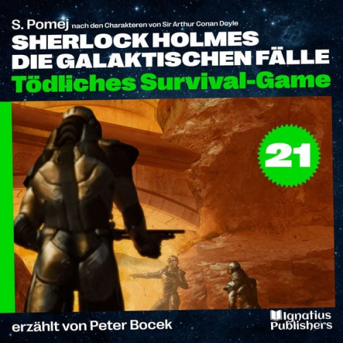 Arthur Conan Doyle S. Pomej - Tödliches Survival-Game (Sherlock Holmes - Die galaktischen Fälle, Folge 21)