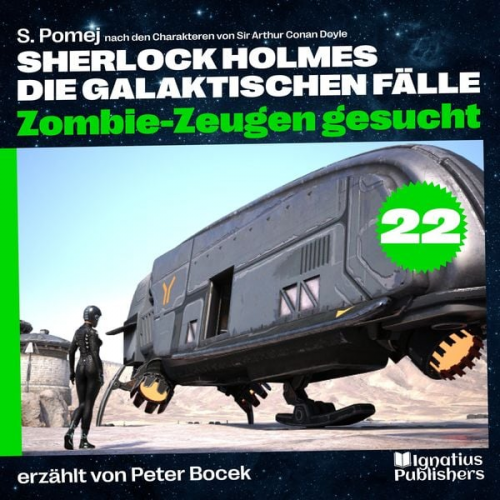 Arthur Conan Doyle S. Pomej - Zombie-Zeugen gesucht (Sherlock Holmes - Die galaktischen Fälle, Folge 22)