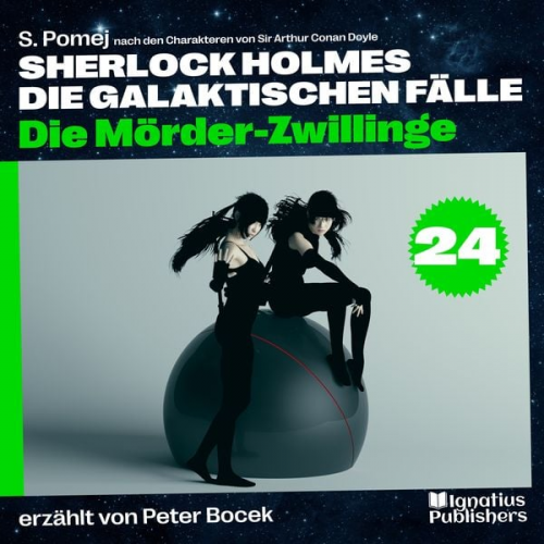 Arthur Conan Doyle S. Pomej - Die Mörder-Zwillinge (Sherlock Holmes - Die galaktischen Fälle, Folge 24)