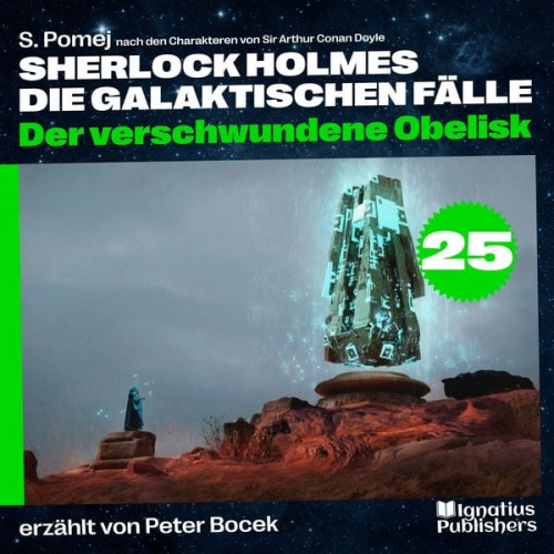 Arthur Conan Doyle S. Pomej - Der verschwundene Obelisk (Sherlock Holmes - Die galaktischen Fälle, Folge 25)