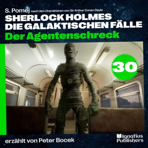 Arthur Conan Doyle S. Pomej - Der Agentenschreck (Sherlock Holmes - Die galaktischen Fälle, Folge 30)