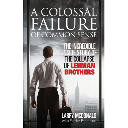 Larry McDonald Patrick Robinson - A Colossal Failure of Common Sense