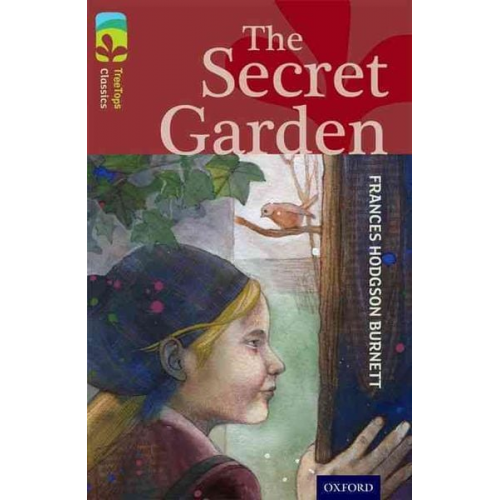 Frances Hodgson Burnett Helena Pielichaty - Oxford Reading Tree TreeTops Classics: Level 15: The Secret Garden