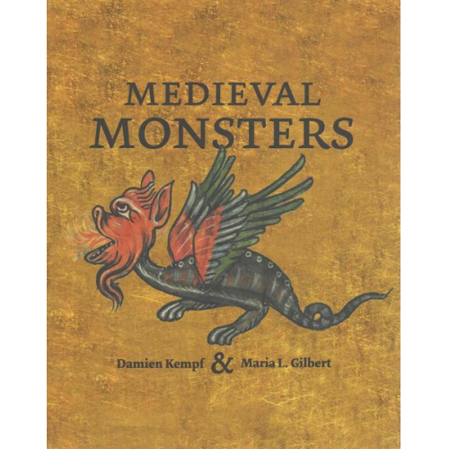 Damien Kempf Maria L. Gilbert - Medieval Monsters