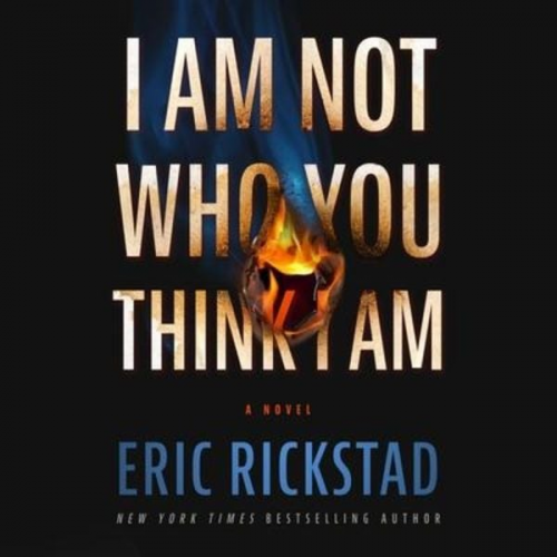 Eric Rickstad - I Am Not Who You Think I Am