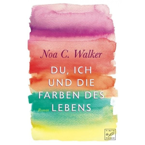 Noa C. Walker - Du, ich und die Farben des Lebens