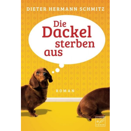 Dieter Hermann Schmitz - Die Dackel sterben aus