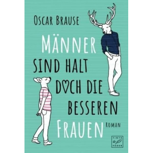 Oscar Brause - Männer sind halt doch die besseren Frauen