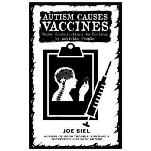 Joe Biel - Autism Causes Vaccines: Stories of Neurodiverse Inventors and Discoveries