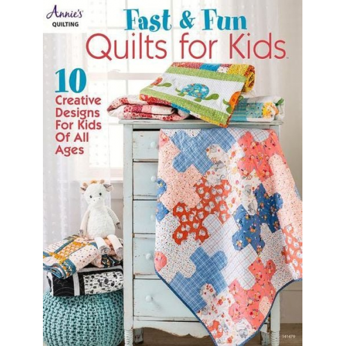 Annie'S - Fast & Fun Quilts for Kids