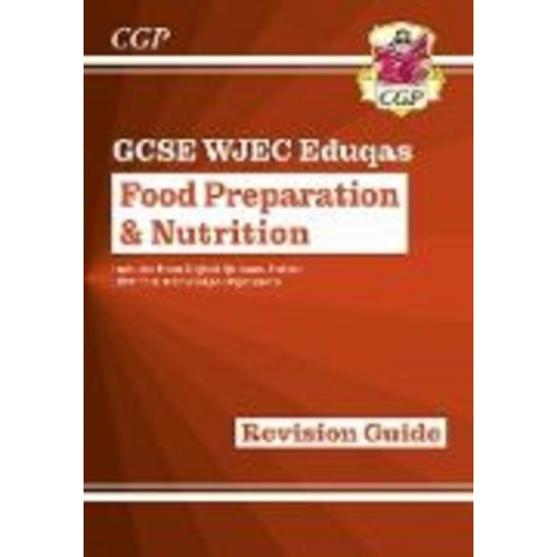 Cgp Books - New GCSE Food Preparation & Nutrition WJEC Eduqas Revision Guide (with Online Edition and Quizzes)