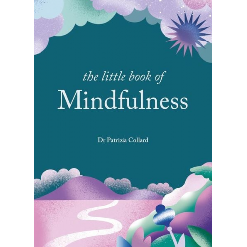 Patrizia Collard - The Little Book of Mindfulness