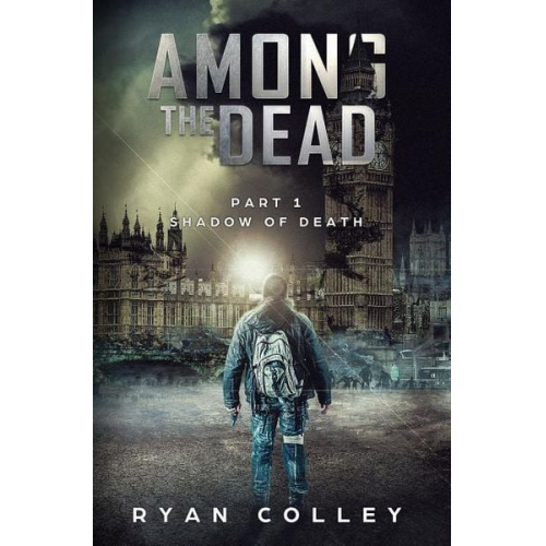 Ryan Colley - Among The Dead: Part One: Shadow of Death