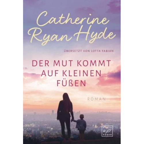 Catherine Ryan Hyde - Der Mut kommt auf kleinen Füßen