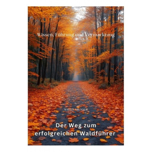 Martin Brunner - Der Weg zum erfolgreichen Waldführer