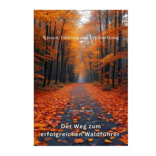 Martin Brunner - Der Weg zum erfolgreichen Waldführer