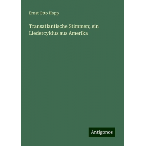 Ernst Otto Hopp - Transatlantische Stimmen; ein Liedercyklus aus Amerika