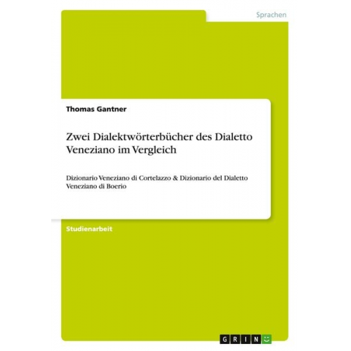 Thomas Gantner - Zwei Dialektwörterbücher des Dialetto Veneziano im Vergleich