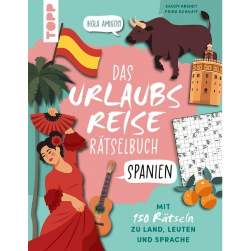 Kaddy Arendt Frida Schauff - Urlaubsreise-Rätselbuch Spanien – Mit 150 Rätseln zu Land, Leuten und Sprache