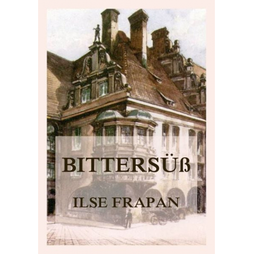 Ilse Frapan - Bittersüß