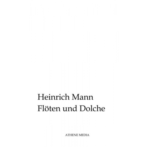 Heinrich Mann - Flöten und Dolche