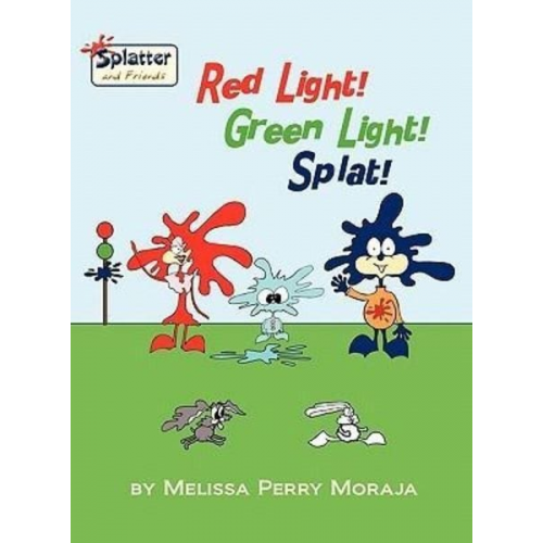 Melissa Perry Moraja - Red Light, Green Light, Splat - Splatter and Friends