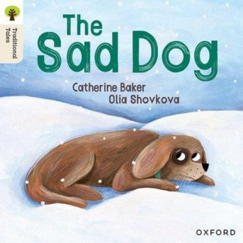 Catherine Baker Olia Shovkova - Oxford Reading Tree Traditional Tales: Level 1+: The Sad Dog