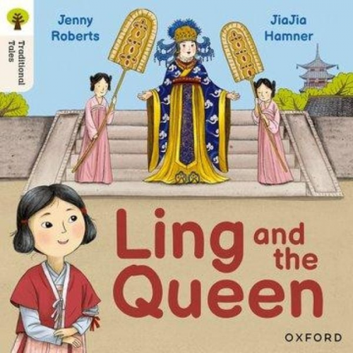 Jenny Roberts - Oxford Reading Tree Traditional Tales: Level 3: Ling and the Queen