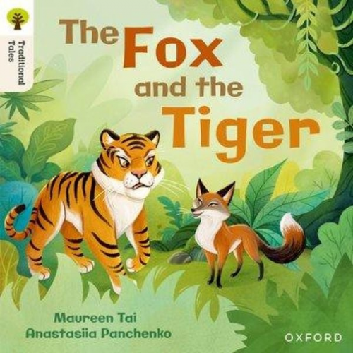 Anastasiia Panchenko Maureen Tai - Oxford Reading Tree Traditional Tales: Level 5: The Fox and the Tiger