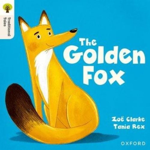 Zoe Clarke - Oxford Reading Tree Traditional Tales: Level 5: The Golden Fox