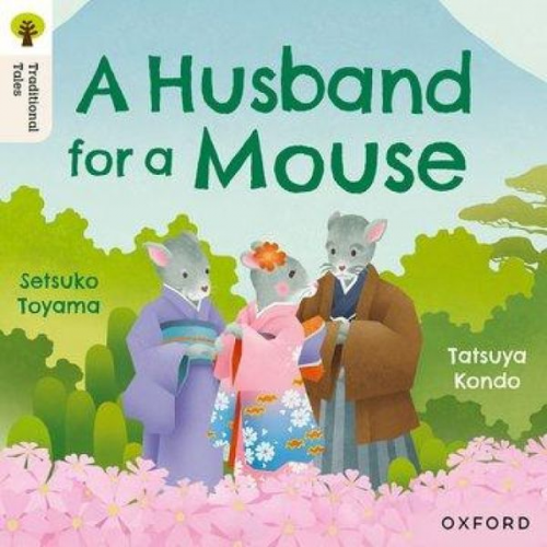 Setsuko Toyama - Oxford Reading Tree Traditional Tales: Level 6: A Husband for a Mouse