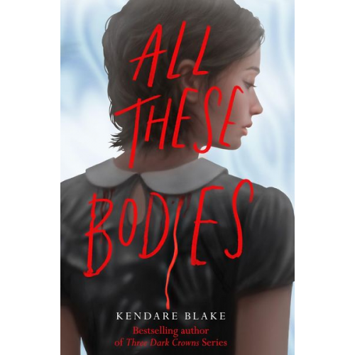 Kendare Blake - All These Bodies