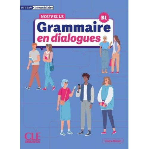 Claire Miquel - La Nouvelle Grammaire en dialogues - B1 Niveau intermediaire + Audio