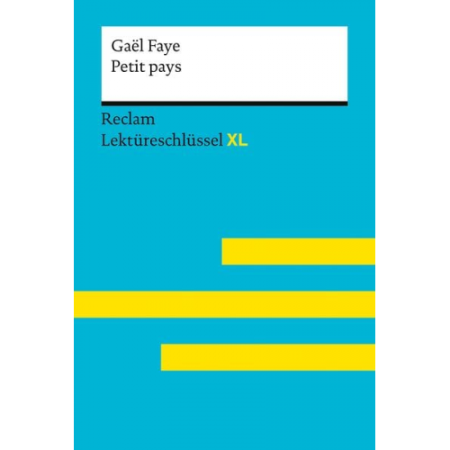 Gaël Faye Pia Kessler - Petit pays von Gaël Faye: Lektüreschlüssel mit Inhaltsangabe, Interpretation, Prüfungsaufgaben mit Lösungen, Lernglossar. (Reclam Lektüreschlüs