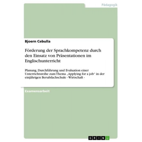 Bjoern Cebulla - Förderung der Sprachkompetenz durch den Einsatz von Präsentationen im Englischunterricht